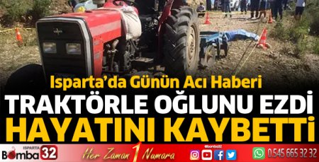 Traktörle oğlunu ezdi