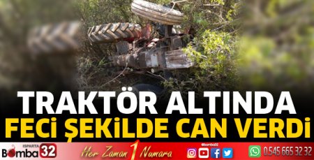 Traktörün altında can verdi