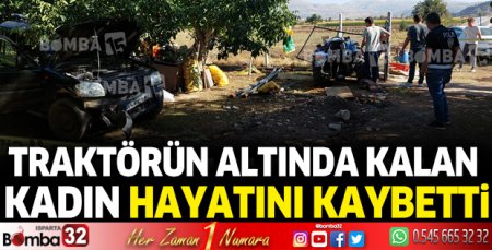 Traktörün altında kalan kadın hayatını kaybetti