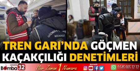 Tren Garı'nda göçmen kaçakçılığı denetimleri
