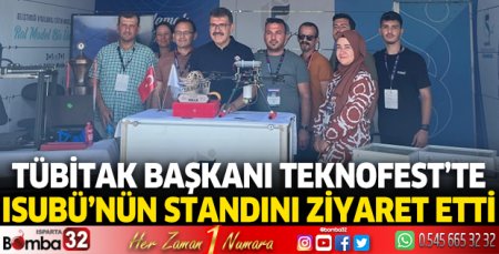 Tübitak Başkanı Teknofest'te ISUBÜ standını ziyaret etti