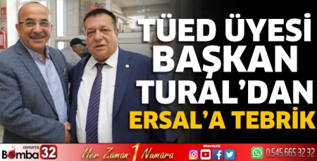TÜED üyesi Başkan Tural’dan Ersal’a tebrik   