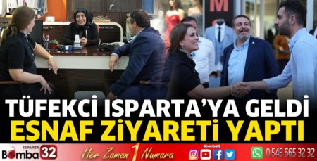 Tüfekci Isparta’ya geldi, esnaf ziyareti yaptı