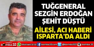TUĞGENERAL SEZGİN ERDOĞAN ŞEHİT DÜŞTÜ