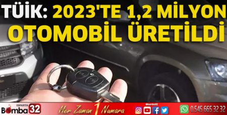 TÜİK: 2023'te 1,2 milyon otomobil üretildi