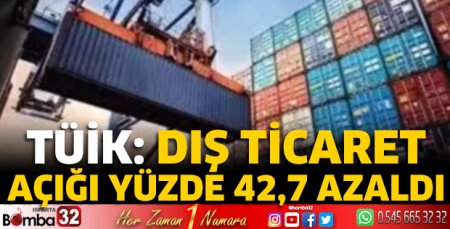 TÜİK: Dış ticaret açığı yüzde 42,7 azaldı