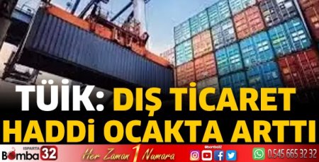 TÜİK: Dış ticaret haddi ocakta arttı