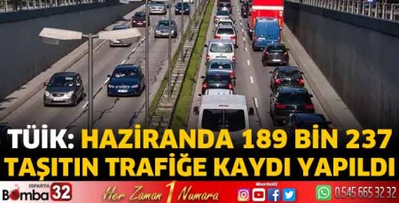 TÜİK: Haziranda 189 bin 237 taşıtın trafiğe kaydı yapıldı