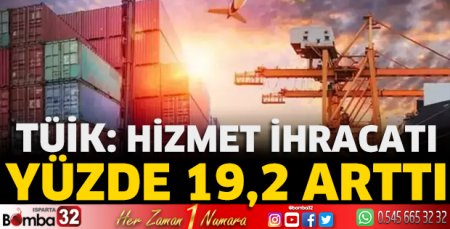 TÜİK: Hizmet ihracatı yüzde 19,2 arttı