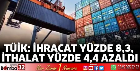 TÜİK: İhracat yüzde 8,3, ithalat yüzde 4,4 azaldı