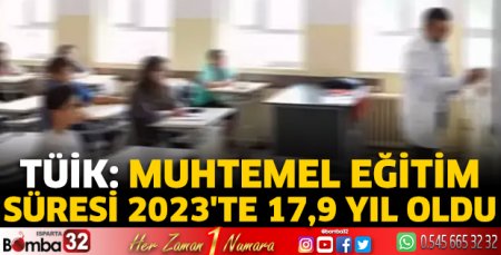 TÜİK: Muhtemel eğitim süresi 2023'te 17,9 yıl oldu