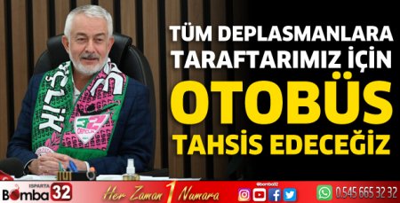 Tüm deplasmanlara taraftarımız için otobüs tahsis edeceğiz