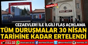 TÜM DURUŞMALAR 30 NİSAN'A KADAR ERTELENDİ