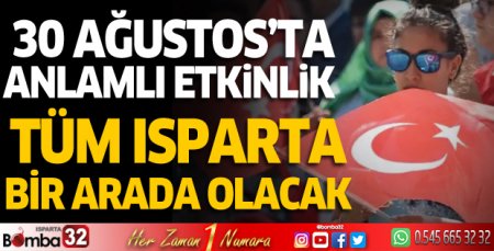 Tüm Isparta halkı bir arada olacak