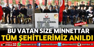 TÜM ŞEHİTLERİMİZ ANILDI