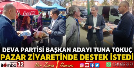 Tuna Tokuç pazar ziyaretinde destek istedi