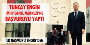 TUNCAY ENGİN BAŞVURUSUNU YAPTI