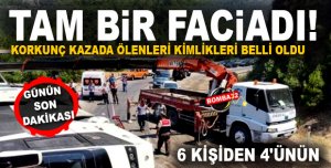 Tur Otobüsü Kazasında Ölenlerin Kimlikleri Tespit Edildi