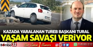 TUREB Başkanı Tural yaşam savaşı veriyor