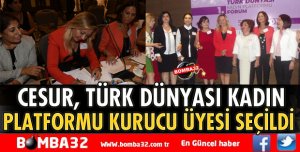 TÜRK DÜNYASI KADIN PLATFORMU KURUCU ÜYESİ SEÇİLDİ