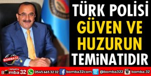 TÜRK POLİSİ GÜVEN VE HUZURUN TEMİNATIDIR