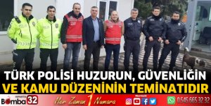 Türk Polisi Huzurun, Güvenliğin ve Kamu düzeninin teminatıdır