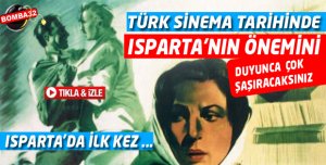 TÜRK SİNEMASINDA O İLK ISPARTA'DA YAŞANMIŞ