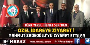 TÜRK YEREL HİZMET SENDEN ÖZEL İDAREYE ZİYARET 