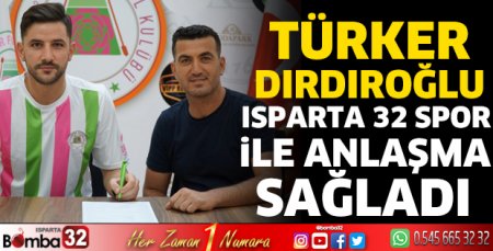 Türker Dırdıroğlu Isparta 32 Spor’da