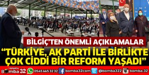 TÜRKİYE, AK PARTİ İLE BİRLİKTE ÇOK CİDDİ BİR REFORM YAŞADI
