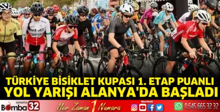 Türkiye Bisiklet Kupası 1. Etap Puanlı Yol Yarışı Alanya'da başladı