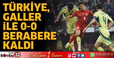 Türkiye, Galler ile 0-0 berabere kaldı