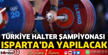 Türkiye Halter Şampiyonası Isparta'da yapılacak