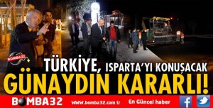 TÜRKİYE, ISPARTA’YI KONUŞACAK