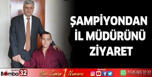 Türkiye şampiyonu Uzuner, Gençlik ve Spor İl Müdürünü ziyaret etti. 
