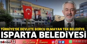 TÜRKİYE’DE DEVLETE BORCU OLMAYAN TEK BELEDİYE,  ISPARTA BELEDiYESi