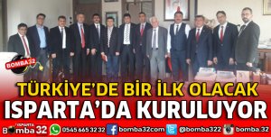 TÜRKİYE’DE İLK KEZ ISPARTA'DA KURULUYOR