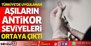 Türkiye’de uygulanan aşıların antikor seviyeleri ortaya çıktı