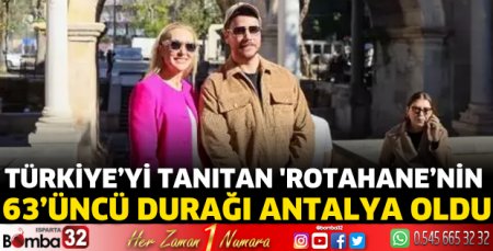 Türkiye’yi tanıtan 'Rotahane’nin 63’üncü durağı Antalya oldu