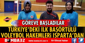 TÜRKİYE'DEKİ İLK BAŞÖRTÜLÜ VOLEYBOL HAKEMLERİ ISPARTA'DAN