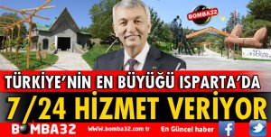 TÜRKİYE'NİN EN BÜYÜK MERKEZİ ISPARTA'DA HİZMET VERİYOR