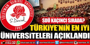 TÜRKİYE'NİN EN İYİ ÜNİVERSİTELERİ AÇIKLANDI: SDÜ KAÇINCI SIRADA?