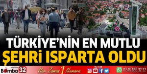 Türkiye'nin en mutlu şehri Isparta oldu
