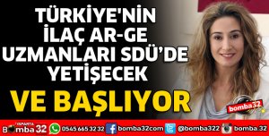 TÜRKİYE'NİN İLAÇ UZMANLARI SDÜ’DE YETİŞECEK