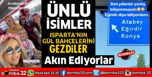TÜRKİYE'NİN ÜNLÜ İSİMLERİ ISPARTA'YA AKIN EDİYOR