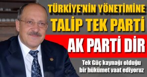 Türkiye'nin Yönetimine Talip Tek Parti: AK Parti'dir
