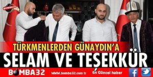 TÜRKMENLERDEN GÜNAYDIN’A SELAM VE TEŞEKKÜR