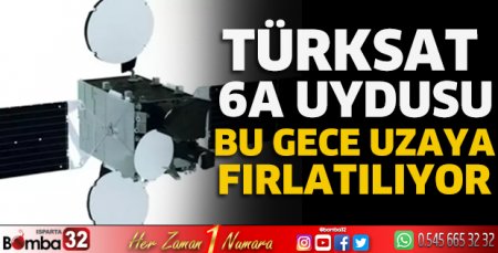 Türksat 6A uydusu bu gece uzaya fırlatılıyor