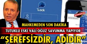 TUTUKLU ESKİ VALİ OĞUZ SAVUNMA YAPIYOR