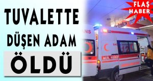 Tuvalette Düşen Adam Öldü